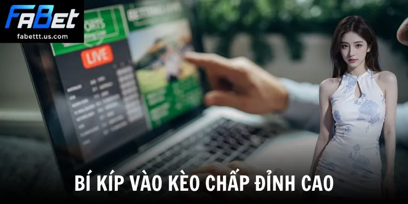 Bí kíp vào kèo chấp đỉnh cao