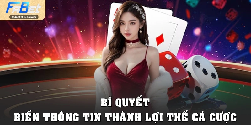 Bí quyết biến thông tin thành lợi thế cá cược