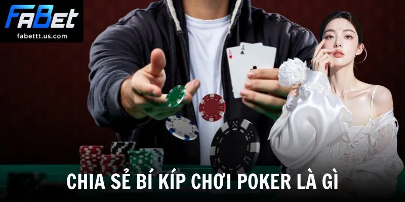 Chia sẻ bí kíp chơi poker là gì