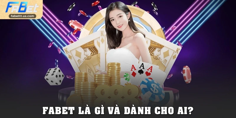 Fabet là gì và dành cho ai?