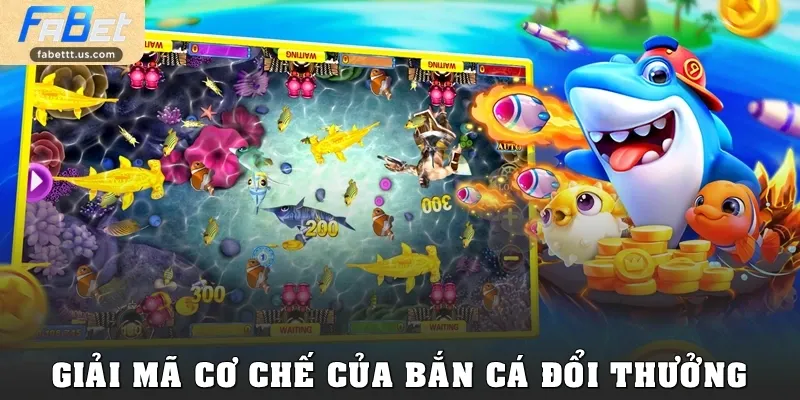 Giải mã cơ chế của bắn cá đổi thưởng