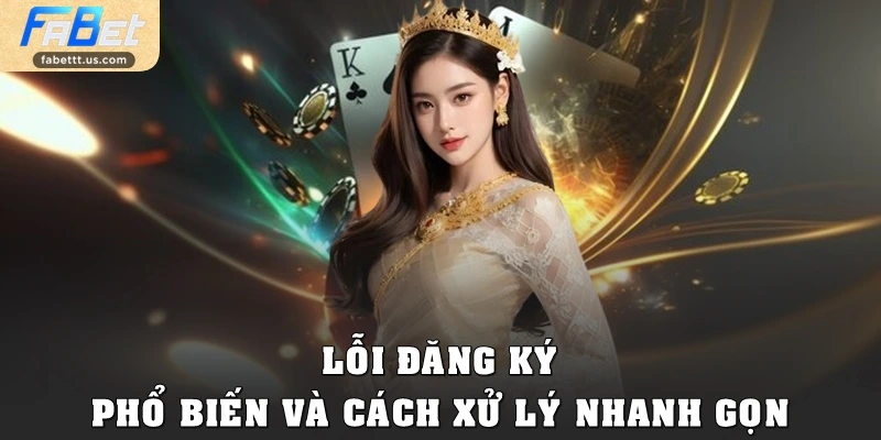 Lỗi đăng ký phổ biến và cách xử lý nhanh gọn