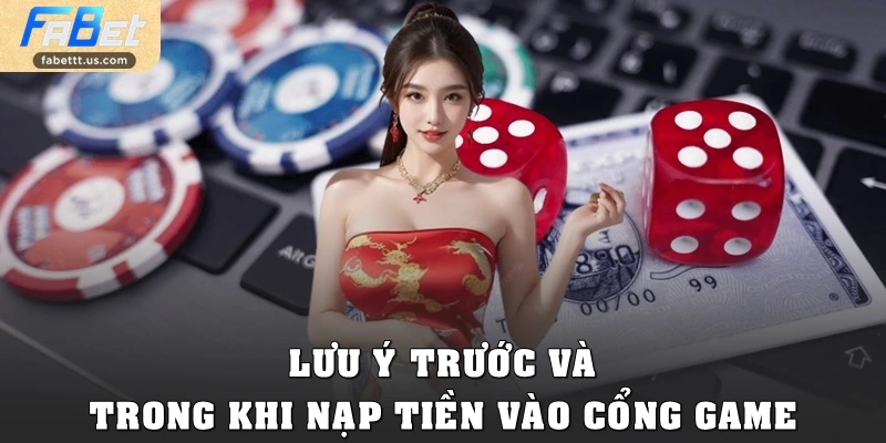 Lưu ý trước và trong khi nạp tiền vào cổng game