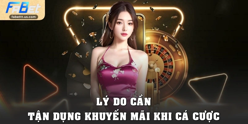 Lý do cần tận dụng khuyến mãi khi cá cược
