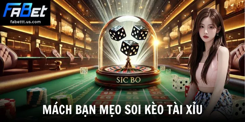 Mách bạn mẹo soi kèo tài xỉu
