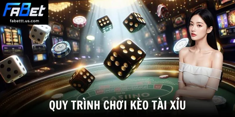 Quy trình chơi kèo tài xỉu