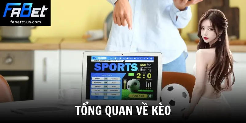 Tổng quan về kèo